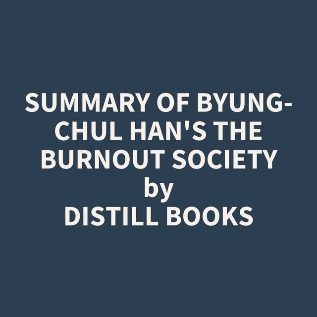 Summary of Byung-Chul Han's The Burnout Society