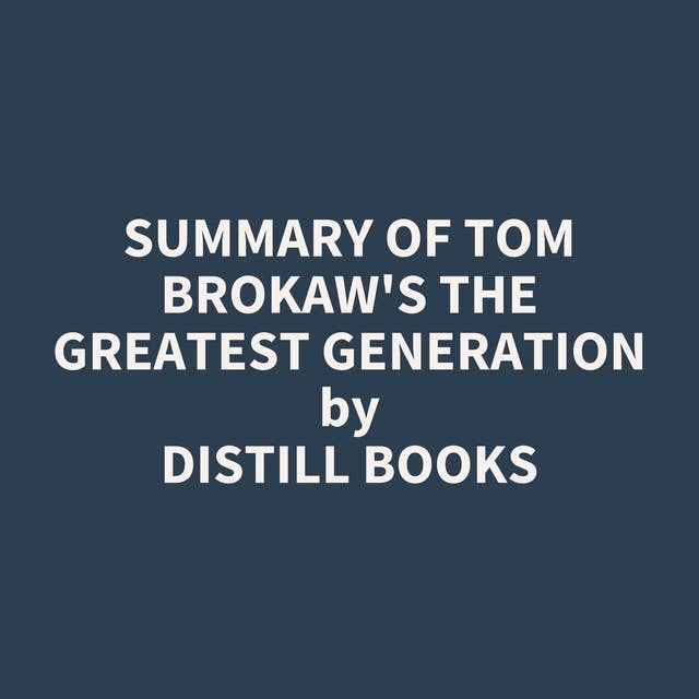 Summary of Tom Brokaw's The Greatest Generation