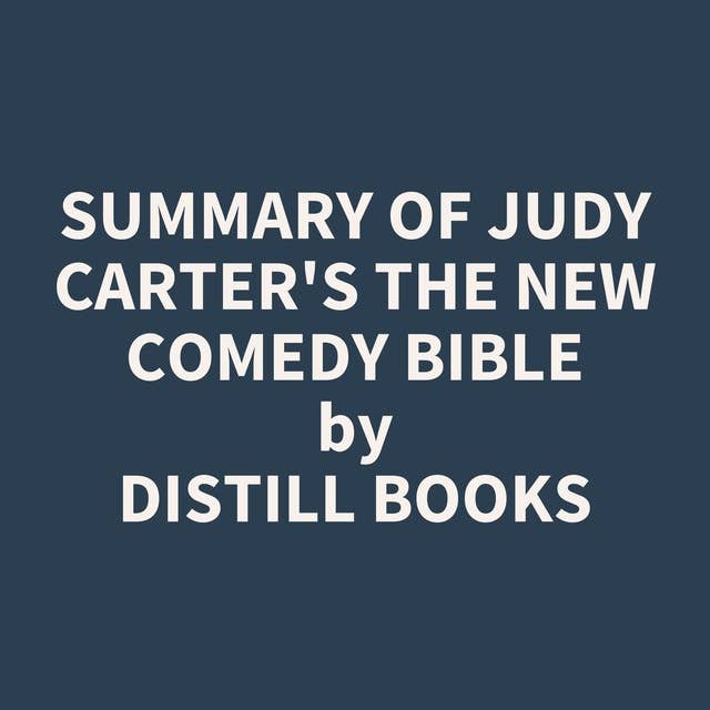 Summary of Judy Carter's The NEW Comedy Bible