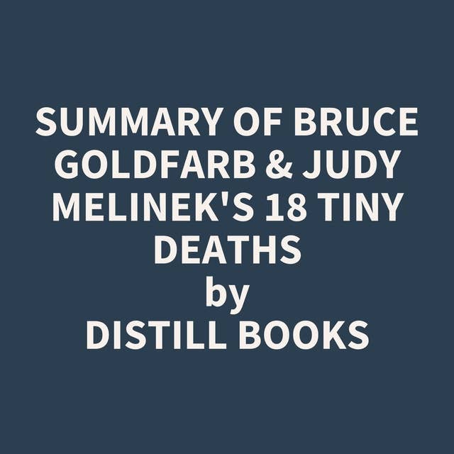 Summary of Bruce Goldfarb & Judy Melinek's 18 Tiny Deaths