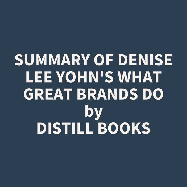 Summary of Denise Lee Yohn's What Great Brands Do