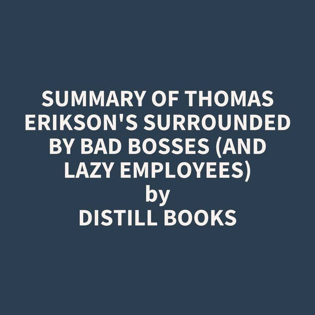 Summary of Thomas Erikson's Surrounded by Bad Bosses (And Lazy Employees)