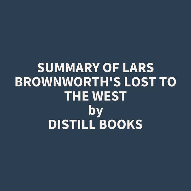 Summary of Lars Brownworth's Lost to the West
