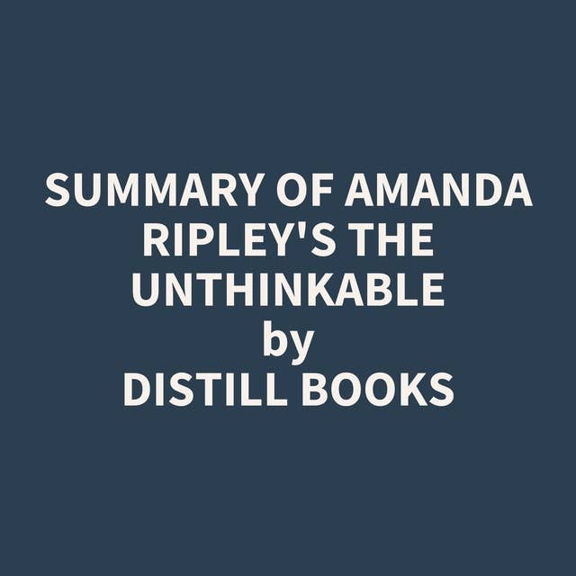 Summary of Amanda Ripley's The Unthinkable