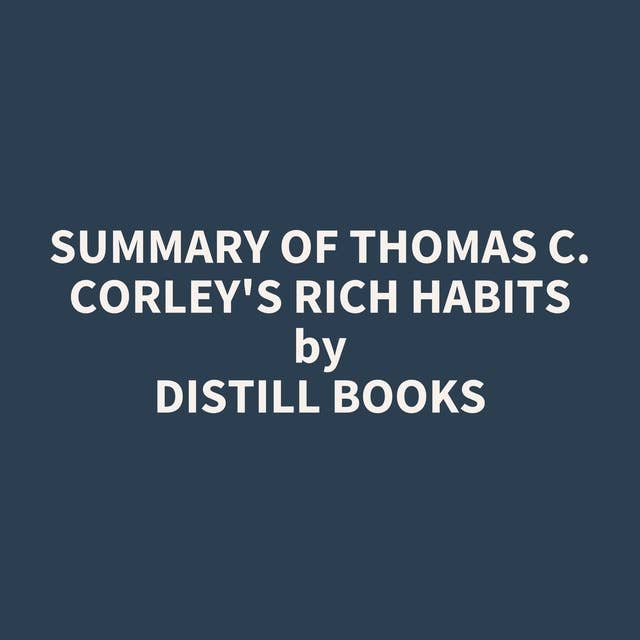 Summary of Thomas C. Corley's Rich Habits