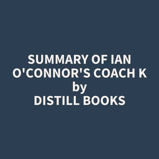 Summary of Ian O'Connor's Coach K