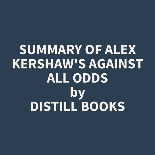 Summary of Alex Kershaw's Against All Odds