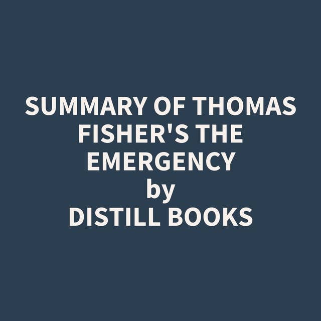 Summary of Thomas Fisher's The Emergency