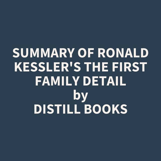 Summary of Ronald Kessler's The First Family Detail