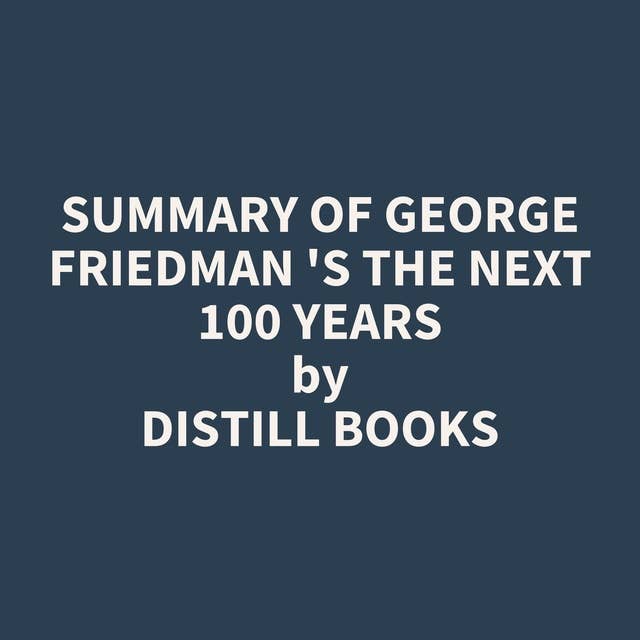 Summary of George Friedman 's The Next 100 Years