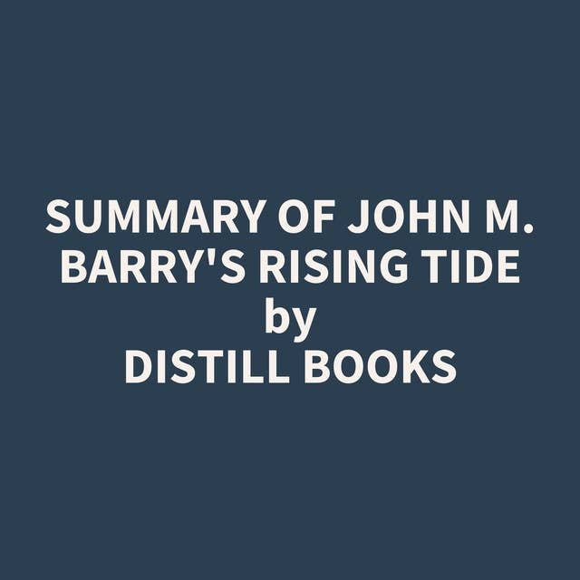 Summary of John M. Barry's Rising Tide