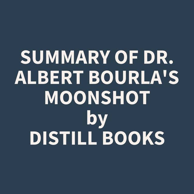 Summary of Dr. Albert Bourla's Moonshot 