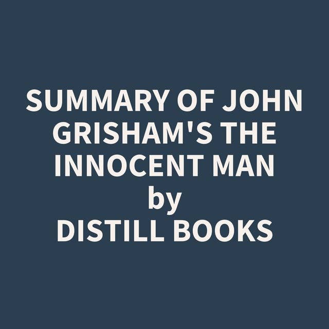 Summary of John Grisham's The Innocent Man