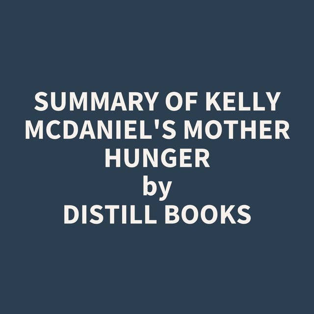 Summary of Kelly McDaniel's Mother Hunger