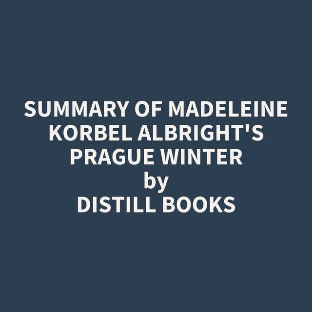 Summary of Madeleine Korbel Albright's Prague Winter