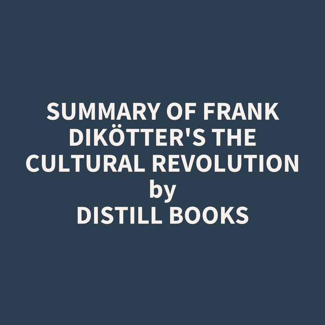 Summary of Frank Dikötter's The Cultural Revolution
