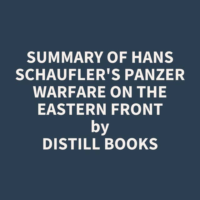 Summary of Hans Schaufler's Panzer Warfare on the Eastern Front
