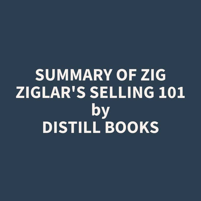 Summary of Zig Ziglar's Selling 101