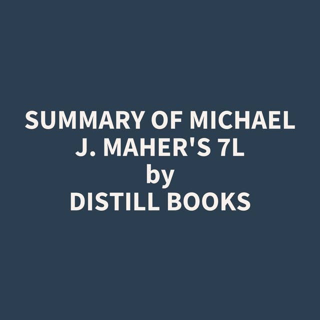 Summary of Michael J. Maher's 7L