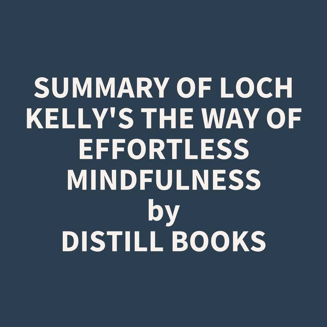 Summary of Loch Kelly's The Way of Effortless Mindfulness