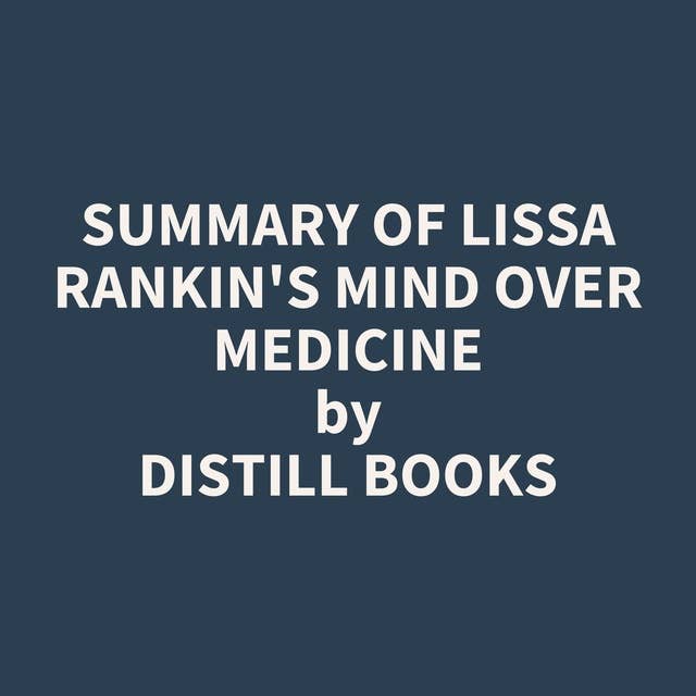 Summary of Lissa Rankin's Mind Over Medicine