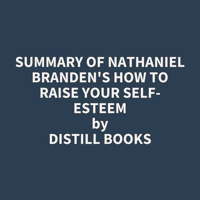 Summary of Nathaniel Branden's How to Raise Your Self-Esteem
