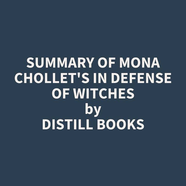 Summary of Mona Chollet's In Defense of Witches