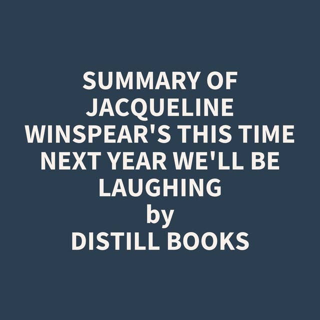 Summary of Jacqueline Winspear's This Time Next Year We'll Be Laughing