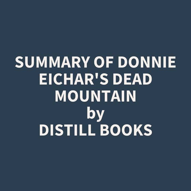 Summary of Donnie Eichar's Dead Mountain