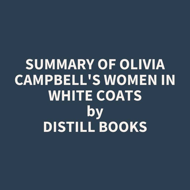 Summary of Olivia Campbell's Women in White Coats