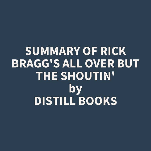 Summary of Rick Bragg's All Over but the Shoutin'