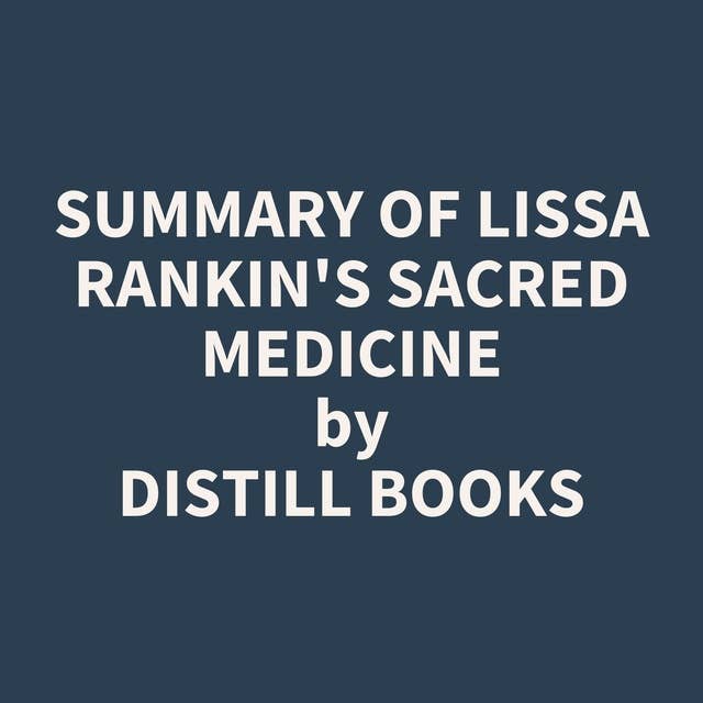 Summary of Lissa Rankin's Sacred Medicine