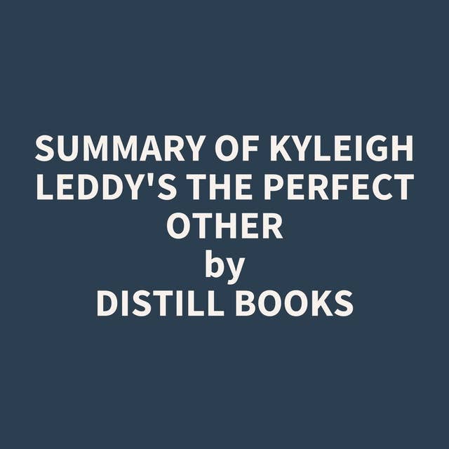Summary of Kyleigh Leddy's The Perfect Other