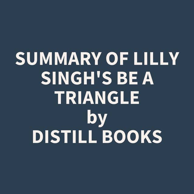 Summary of Lilly Singh's Be a Triangle