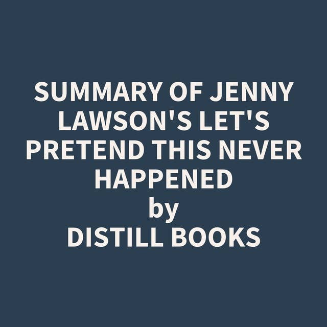 Summary of Jenny Lawson's Let's Pretend This Never Happened