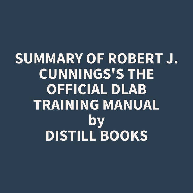 Summary of Robert J. Cunnings's The Official DLAB Training Manual