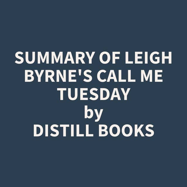 Summary of Leigh Byrne's Call Me Tuesday