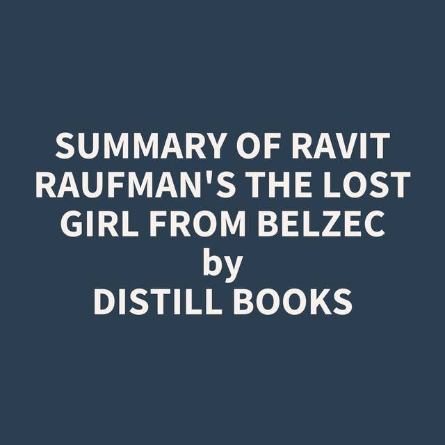 Summary of Ravit Raufman's The Lost Girl from Belzec