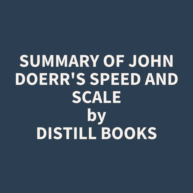Summary of John Doerr's Speed and Scale
