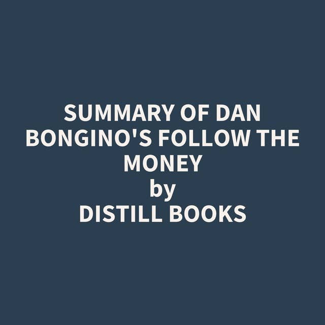 Summary of Dan Bongino's Follow the Money