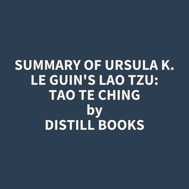 The Tao Te Ching by Lao Tzu - Summary