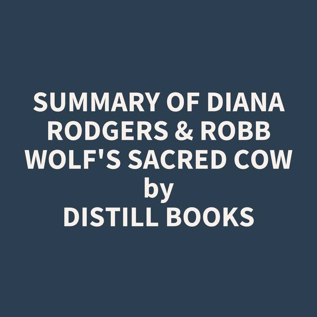 Summary of Diana Rodgers & Robb Wolf's Sacred Cow