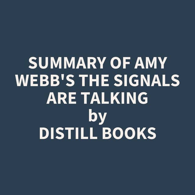 Summary of Amy Webb's The Signals Are Talking