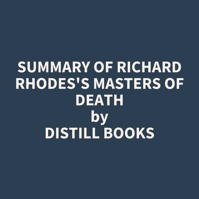 Summary of Richard Rhodes's Masters of Death