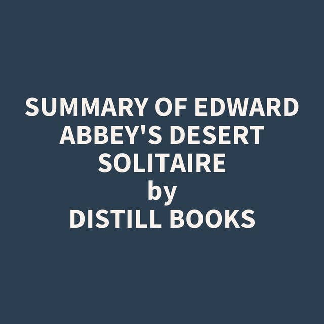 Summary of Edward Abbey's Desert Solitaire