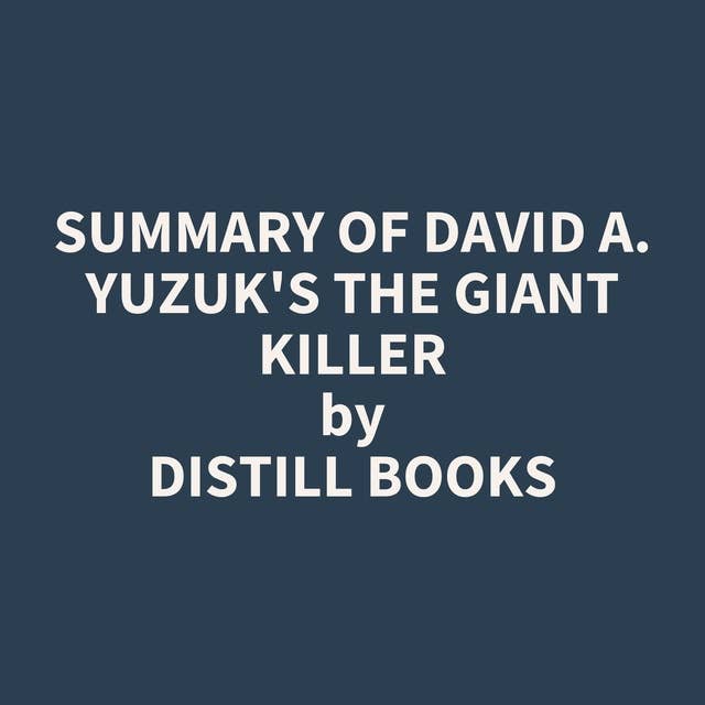 Summary of David A. Yuzuk's The Giant Killer