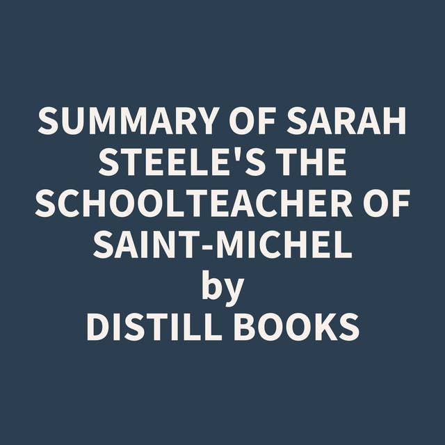 Summary of Sarah Steele's The Schoolteacher of Saint-Michel