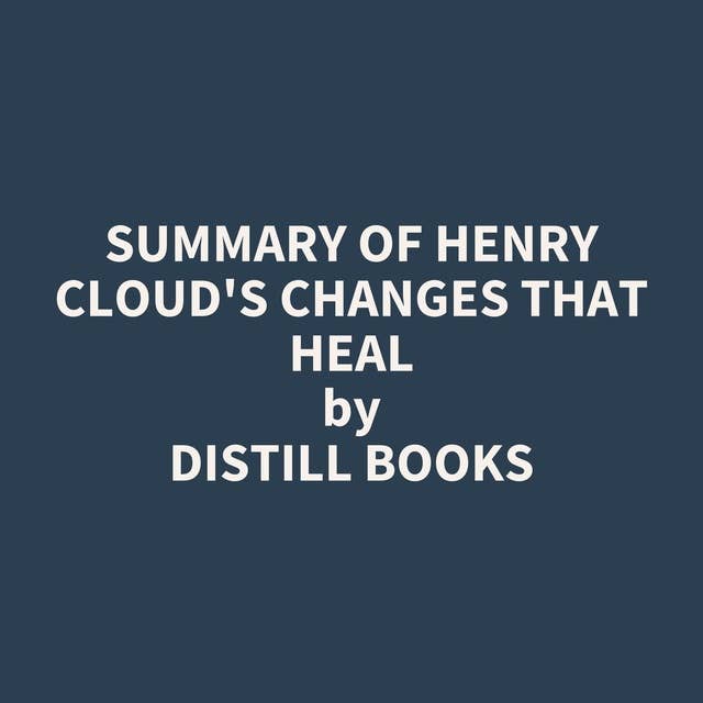 Summary of Henry Cloud's Changes That Heal