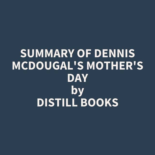 Summary of Dennis McDougal's Mother's Day