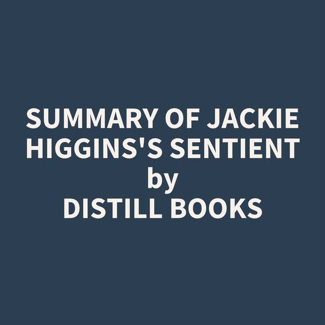 Summary of Jackie Higgins's Sentient